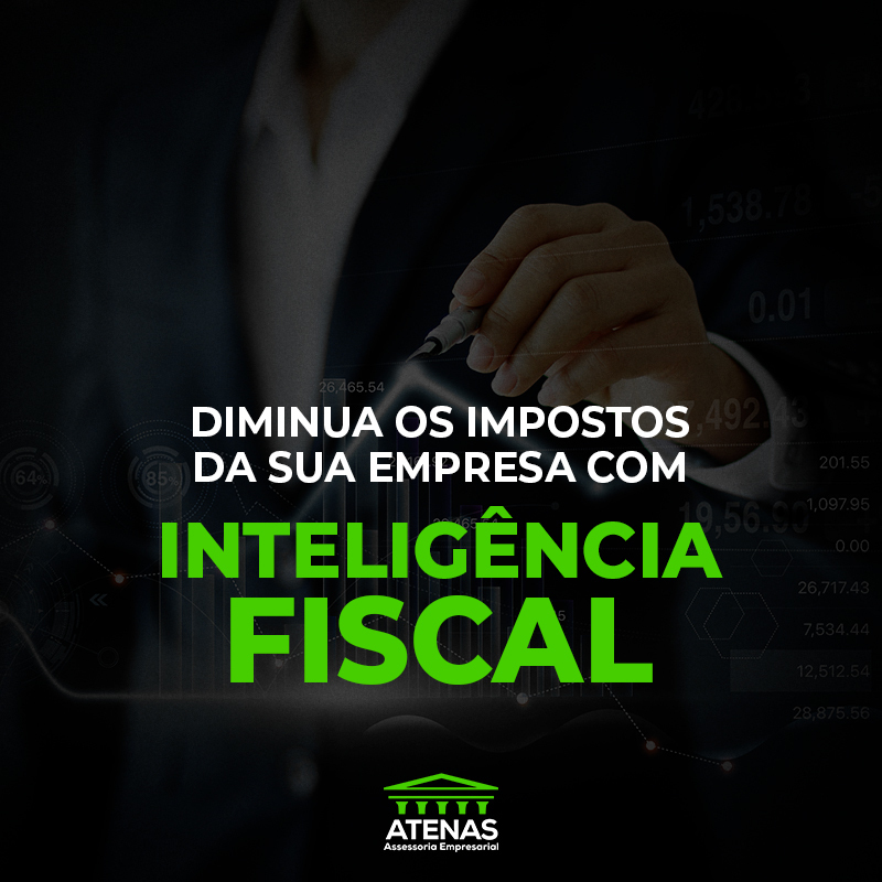 Diminua os impostos da sua empresa com Inteligência Fiscal